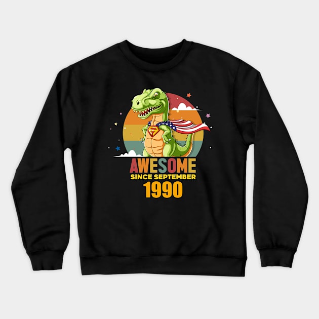 Awesome Since september 1990, Born In september 1990 Birthday Crewneck Sweatshirt by GEMEARNARNSYAK